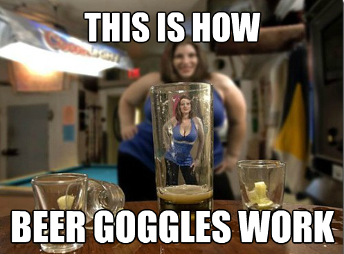 This-Is-How-Beer-Goggles-Work-Funny-Meme-Picture.png